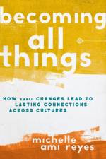 Becoming All Things af Michelle Reyes