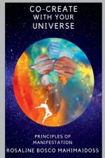 Co-Create with Your Universe af Rosaline Bosco Mahimaidoss