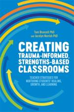 Creating Trauma-Informed, Strengths-Based Classrooms af Tom Brunzell