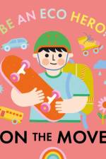 Be an Eco Hero!: On the Move af Florence Urquhart