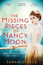 The Missing Pieces of Nancy Moon: Escape to the Riviera with this irresistible and poignant page-turner af Sarah Steele