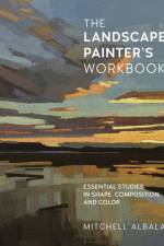 The Landscape Painter's Workbook af Mitchell Albala