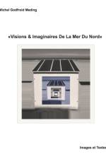 Visions & Imaginaires De La Mer Du Nord af Michel Godfroid Meding