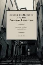 Simone de Beauvoir and the Colonial Experience af Nathalie Nya