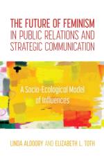 The Future of Feminism in Public Relations and Strategic Communication af Linda Aldoory