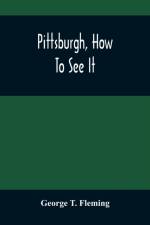 Pittsburgh, How To See It af George T Fleming