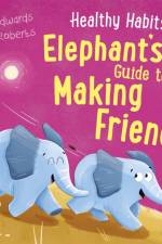Healthy Habits: Elephant's Guide to Making Friends