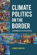 Climate Politics on the Border af Kenneth Walker