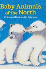 Baby Animals of the North af Katy Main