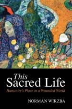 This Sacred Life af Norman (Duke University Wirzba