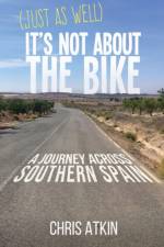 (Just As Well) It's Not About The Bike