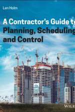 A Contractor's Guide to Planning, Scheduling, and Control af Len (University of Washington) Holm
