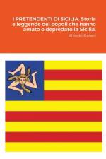 I PRETENDENTI DI SICILIA. Storia e leggende dei popoli che hanno amato o depredato la Sicilia. af Alfredo Raneri