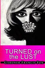 Turned on the LUST af Gardner Francis Fox