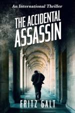 The Accidental Assassin af Fritz Galt