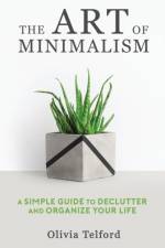 The Art of Minimalism af Olivia Telford