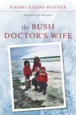 The Bush Doctor's Wife af Naomi Gaede-Penner