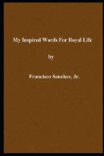 My Inspired Words for Royal Life af Francisco Sanchez