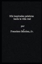 Mis Palabras Inspiradas Hacia la Vida Real af Francisco Sanchez
