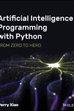 Artificial Intelligence Programming with Python af Perry (Biox Systems Ltd.) Xiao