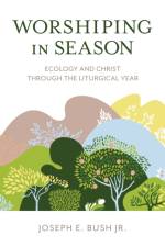 Worshiping in Season af Joseph E. Bush