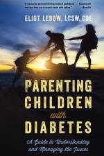 Parenting Children with Diabetes af Eliot LeBow
