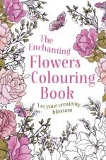 The Enchanting Flowers Colouring Book af Tansy Willow