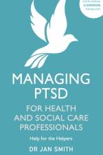 Managing PTSD for Health and Social Care Professionals af Dr Jan Smith