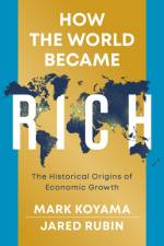 How the World Became Rich af Mark Koyama