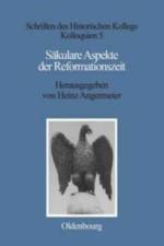Sakulare Aspekte Der Reformationszeit