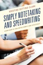 Simply Notetaking and Speedwriting af Kristine Setting Clark
