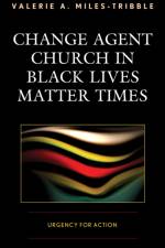 Change Agent Church in Black Lives Matter Times af Valerie A. Miles-Tribble