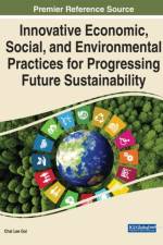 Innovative Economic, Social, and Environmental Practices for Progressing Future Sustainability