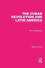 The Cuban Revolution and Latin America af Boris Goldenberg