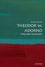 Theodor W. Adorno af Andrew (Emeritus Professor of Philosophy and German Bowie