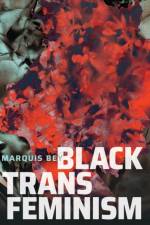 Black Trans Feminism af Marquis Bey