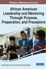 African American Leadership and Mentoring Through Purpose, Preparation, and Preceptors