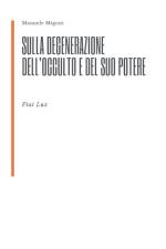 Sulla degenerazione dell'occulto e del suo potere af Manuele Migoni