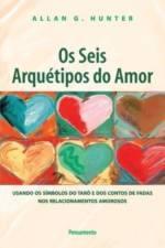 Os Seis Arquetipos do Amor af Allan G Hunter