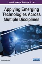 Handbook of Research on Applying Emerging Technologies Across Multiple Disciplines