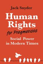 Human Rights for Pragmatists af Jack Snyder