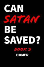 Can Satan Be Saved? Book 3 af A Homer