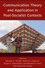 Communication Theory and Application in Post-Socialist Contexts