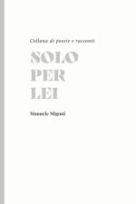 Solo per lei af Manuele Migoni