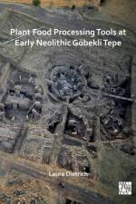 Plant Food Processing Tools at Early Neolithic Gobekli Tepe