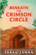 Beneath The Crimson Circle af Farah Zaman
