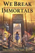 We Break Immortals af Thomas Howard Riley