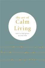 The Art of Calm Living af Camille Knight