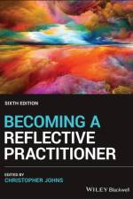Becoming a Reflective Practitioner af C Johns