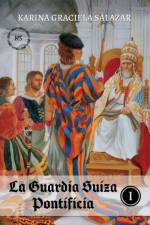 La Guardia Suiza Pontificia af Karina Graciela Salazar